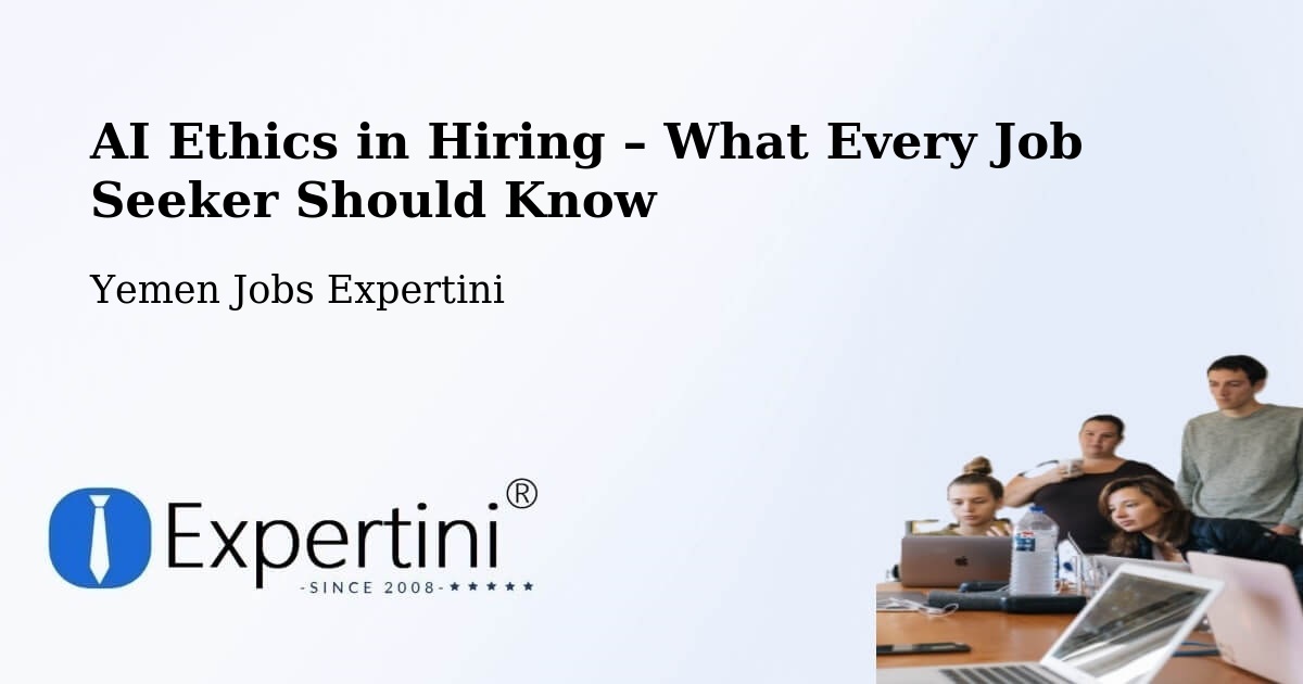 AI Ethics in Recruitment & Hiring – Radā‘ - Radā‘, Yemen Jobs Expertini