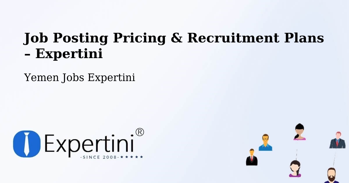 Job Posting Pricing & Recruitment Plans – Radā‘ - Radā‘, Yemen Jobs Expertini